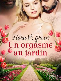 Un orgasme au jardin - Une nouvelle érotique