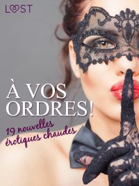 À vos ordres ! - 19 nouvelles érotiques chaudes