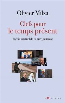 Clefs pour le temps présent : précis inactuel de culture générale