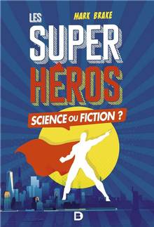 Les super-héros : science ou fiction ?