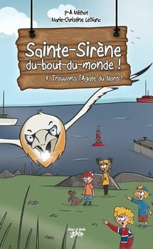 Sainte-Sirène-du-bout-du-monde! Volume 4, Trouvons l'Agate du Nord !