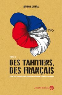 Des Tahitiens, des Français ? Tome II