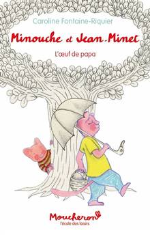 Minouche et Jean-Minet : L'oeuf de papa