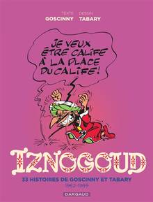 Iznogoud : intégrale, Volume 1, 33 histoires de Goscinny et Tabary : 1962-1969