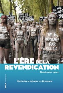 L'ère de la revendication : manifester et débattre en démocratie