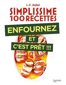 Simplissime 100 recettes : enfournez et c'est prêt !!!