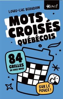 Mots croisés québécois sur le pouce! : 84 grilles de chez nous