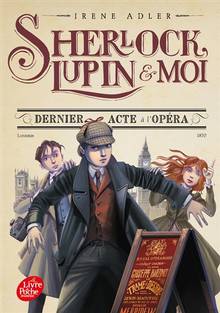 Sherlock, Lupin & moi Volume 2, Dernier acte à l'opéra