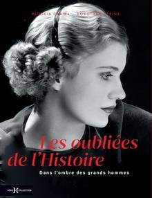 Oubliées de l'Histoire : dans l'ombre des grands hommes