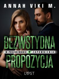 W poszukiwaniu zapomnienia 1: Bezwstydna propozycja – opowiadanie erotyczne