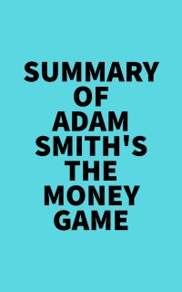 Summary of Adam Smith's The money game