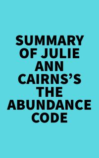 Summary of Julie Ann Cairns's The Abundance Code