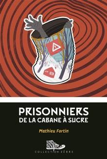 Prisonniers de la cabane à sucre