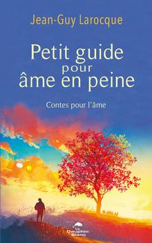 Petit guide pour âme en peine : Contes pour l’âme