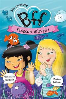 Ma première BFF : Volume 7, Poisson d'avril!