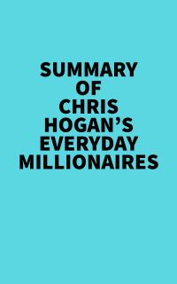 Summary of Chris Hogan's Everyday Millionaires