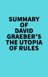 Summary of David Graeber's The Utopia of Rules