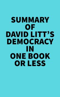 Summary of David Litt's Democracy In One Book Or Less