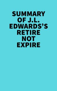 Summary of J.L. Edwards's Retire Not Expire