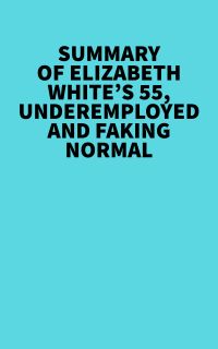 Summary of Elizabeth White's 55, Underemployed and Faking Normal