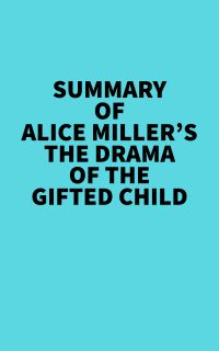 Summary of Alice Miller's The drama of The Gifted Child