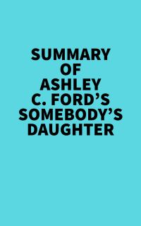 Summary of Ashley C. Ford's Somebody's Daughter