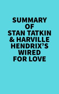 Summary of Stan Tatkin & Harville Hendrix's Wired for Love