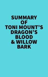 Summary of Toni Mount's Dragon's Blood & Willow Bark