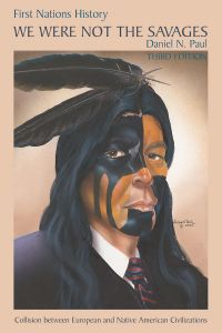 We Were Not the Savages (3rd Edition) First Nations History