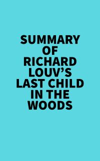 Summary of Richard Louv's Last Child In The Woods