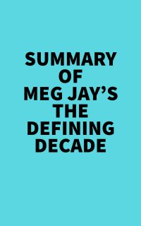 Summary of Meg Jay's The Defining Decade