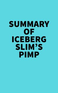 Summary of Iceberg Slim's Pimp