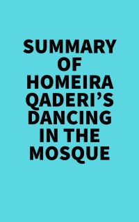 Summary of Homeira Qaderi's Dancing in the Mosque