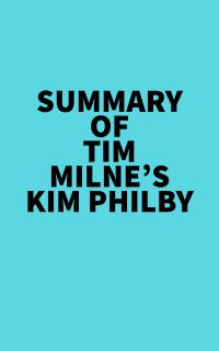 Summary of Tim Milne's Kim Philby