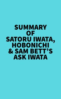 Summary of Satoru Iwata, Hobonichi & Sam Bett's Ask Iwata