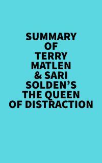 Summary of Terry Matlen & Sari Solden's The Queen Of Distraction