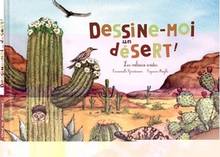 Dessine-moi un désert ! : les milieux arides
