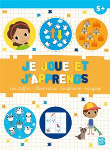 Je joue et j'apprends 5 + : les chiffres, observation, graphisme, langage