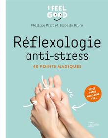 Réflexologie anti-stress : 40 points magiques : vivez votre meilleure vie ! 