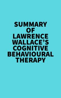 Summary of Lawrence Wallace's Cognitive Behavioural Therapy