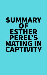 Summary of Esther Perel's Mating in Captivity