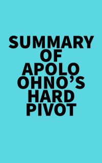 Summary of Apolo Ohno's Hard Pivot