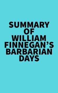 Summary of William Finnegan's Barbarian Days