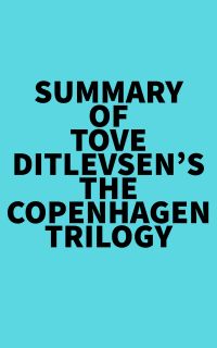Summary of Tove Ditlevsen's The Copenhagen Trilogy