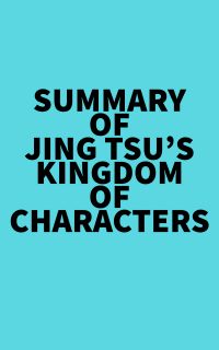 Summary of Jing Tsu's Kingdom of Characters