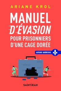 Manuel d'évasion pour prisonniers d'une cage dorée