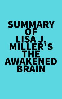 Summary of Lisa J. Miller's The Awakened Brain