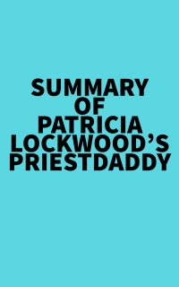 Summary of Patricia Lockwood's Priestdaddy