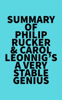 Summary of Philip Rucker & Carol Leonnig's A Very Stable Genius