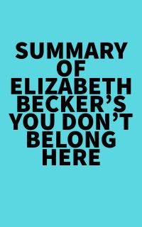 Summary of Elizabeth Becker's You Don't Belong Here